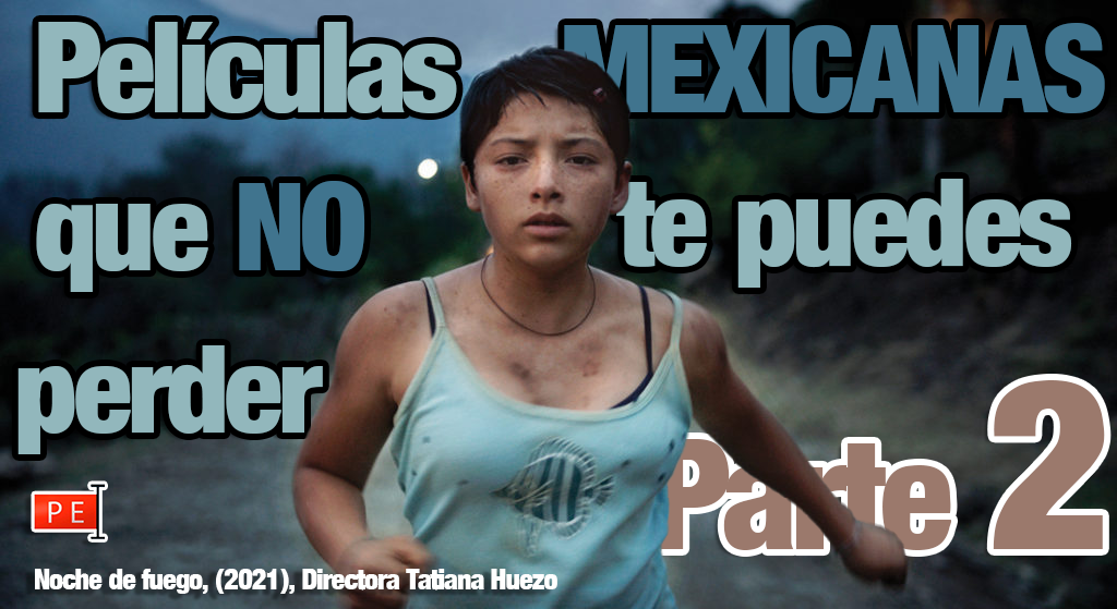 Películas Mexicanas Que No Te Puedes Perder Este 2021 Parte 2 